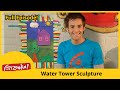 Artzooka Water Tower Sculpture FULL EPISODE