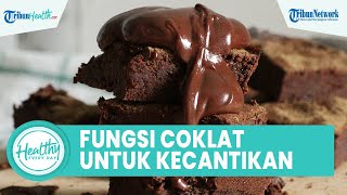 Segudang Manfaat Cokelat untuk Kecantikan Kulit Wajah, Begini Cara Mengaplikasikan dengan Tepat