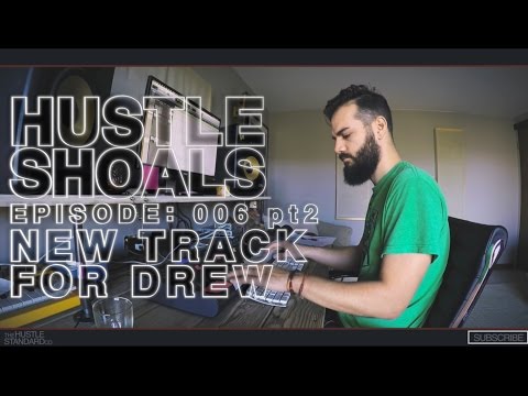 Hustle Shoals Ep.006: Making A Track For Drew, Part 2