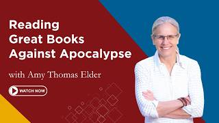 Reading Great Books Against Apocalypse | Amy Thomas Elder | First Friday Lecture