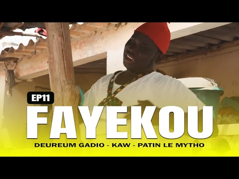 FAYEKOU EP 11 (Kaw - Deureum Gadio - Pathin le Mytho) _Nouvelle Serie Sénégalaise...