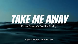 Take Me Away (Lyrics) - Avril Lavigne [From Disney's Freaky Friday]