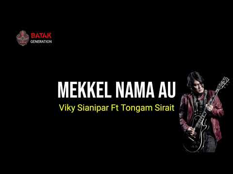 MEKKEL NAMA AU - VIKY SIANIPAR ft TONGAM SIRAIT LIRIK | UNOFFICIAL |