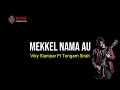 MEKKEL NAMA AU - VIKY SIANIPAR ft TONGAM SIRAIT LIRIK | UNOFFICIAL |