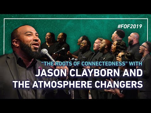 Jayson Clayborn and The Atmosphere Changers in "The Roots of Connectedness" | #FOF2019