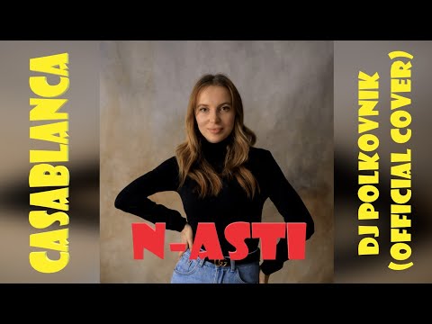 DJ Polkovnik & N-ASTI - Casablanca (Official cover, Jessica Jay, 1993 - 2025). The best music. TOP