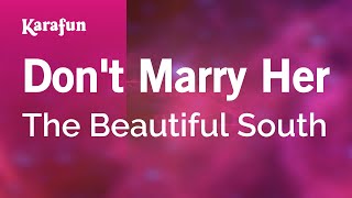 Don&#39;t Marry Her - The Beautiful South | Karaoke Version | KaraFun