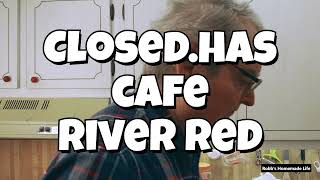 Closed Has Cafe River Red — Reading My Fav Restaurant Review Backwards
