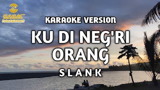 Download lagu Slank - Ku Di Neg'ri Orang (Karaoke) mp3