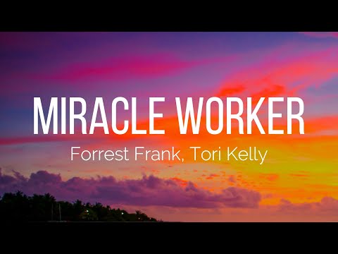 Forrest Frank, Tori Kelly - Miracle Worker (Lyrics)