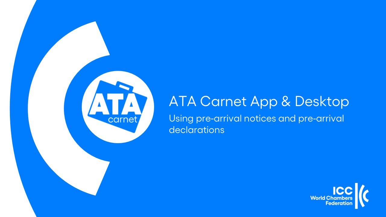 ATA Carnet App & ATA Carnet Desktop: Using pre-arrival notices and pre-arrival declarations