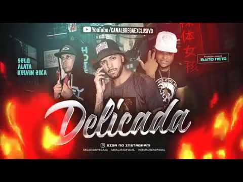 SELO E ALATA E KELVIN ZIKA DELICADA MÚSICA NOVA 2018