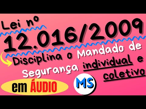 Lei do Mandado de Segurança (Lei nº 12.016/2009) em ÁUDIO - COMPLETA