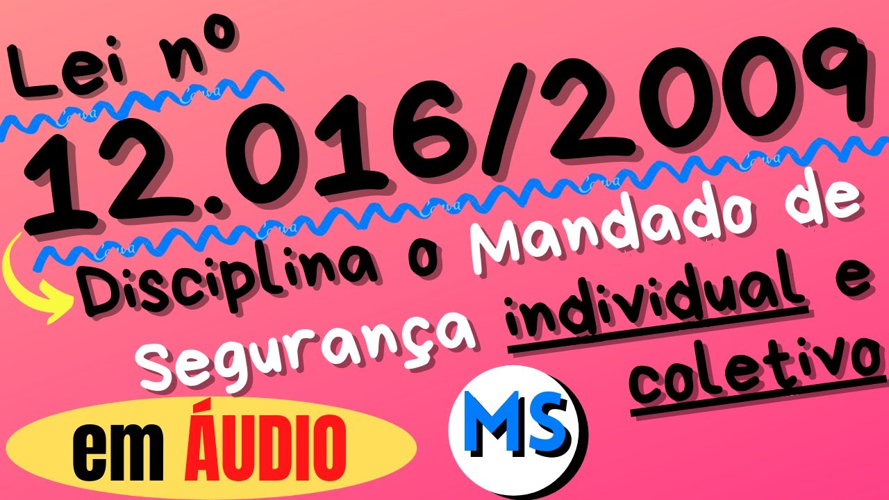 Lei do Mandado de Segurança (Lei nº 12.016/2009) em ÁUDIO - COMPLETA