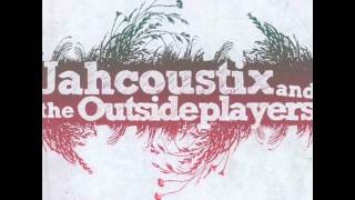 Jahcoustix and the Outsideplayers-END OF THE DAY