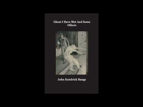 Ghosts I have Met and Some Others by John Kendrick Bangs — free full audiobook