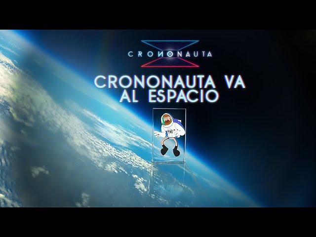 #CRONONAUTA VA AL ESPACIO