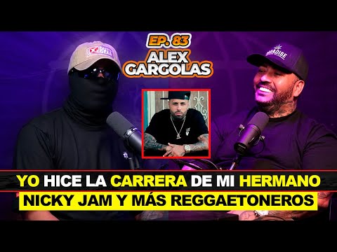 ALEX GARGOLA ep. #83 | SOY el HERMANO de NICKY JAM y el CREADOR de la INDUSTRIA del REGGAETON.