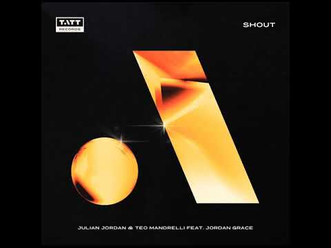 Julian Jordan & Teo Mandrelli feat. Jordan Grace - Shout (Official Audio)