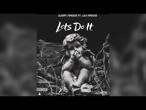 Sleepy Finesse x Lex Finesse - Let’s Do It (Official Audio)
