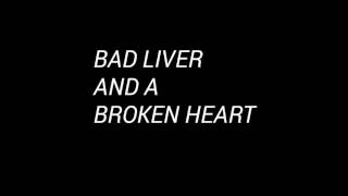 Bad liver and a broken heart - Tom Waits