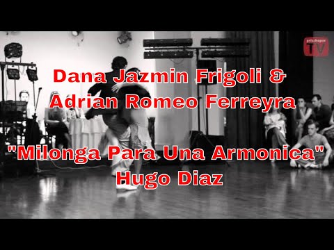 Dana Jazmin Frigoli & Adrian Romeo Ferreyra, 3, Milonga Para Una Armonica, Hugo Diaz #HugoDiaz