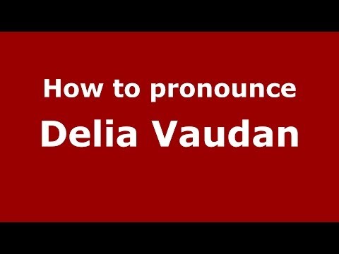 How to pronounce Delia Vaudan (Italian/Italy)  - PronounceNames.com