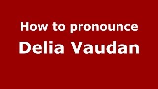 How to pronounce Delia Vaudan