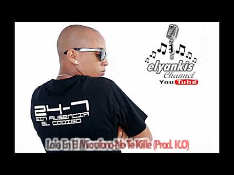 Lolo En El Microfono-No Te Kille (Prod. K.O)