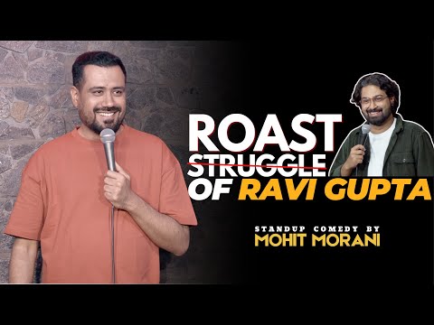 Struggle & Roast of Ravi Gupta | Stand Up Comedy by Mohit Morani