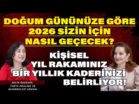 Doğum Gününüze Göre 2026 Sizin İçin Nasıl Geçecek? | Selin Özdemir