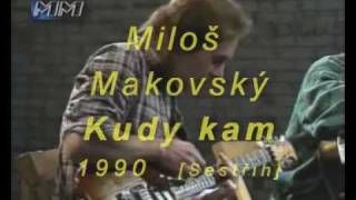Video Miloš Makovský - Kudy kam