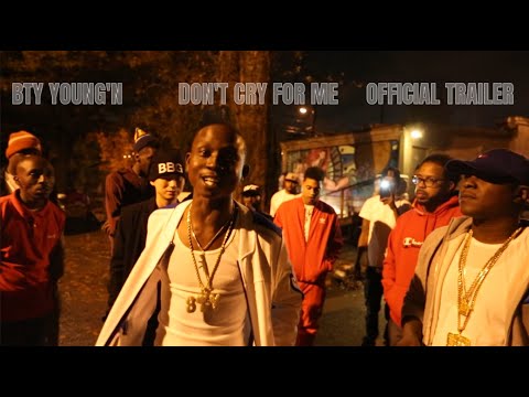 BTY YOUNG'N - DON'T CRY FOR ME (OFFICIAL FILM TRAILER)