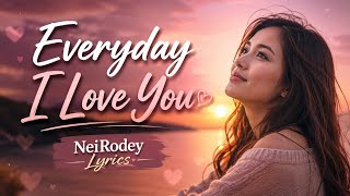 Download lagu Everyday I Love you NeiRodey Lyrics #lovesongslyricd mp3