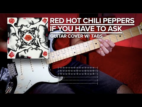 If You Have To Ask | Red Hot Chili Peppers | Guitar Cover w/ Tabs