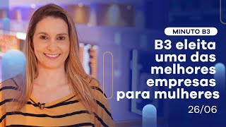 B3 eleita uma das melhores empresas para mulheres | Minuto B3 – 25/06/2021