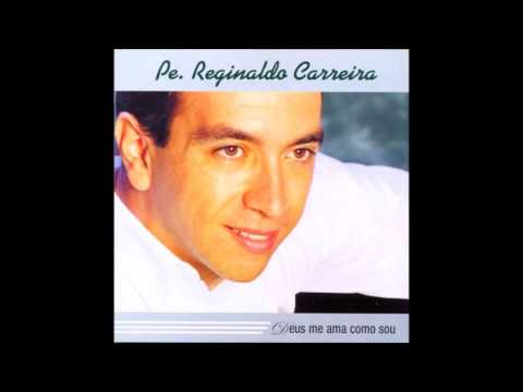 Reginaldo Carreira - Amar até o fim - Padres