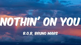 B.o.B, Bruno Mars - Nothin&#39; on You (Lyrics)
