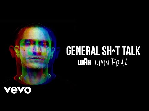 Wax - General Sh*t Talk (Audio) ft. Nocando, Intuition, Chris Clarke