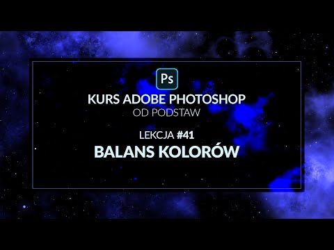 Kurs Adobe Photoshop od podstaw - #41 - Balans kolorów
