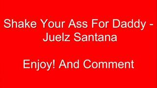 Shake That Ass For Daddy - Juelz Santana