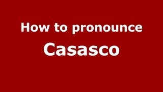 How to pronounce Casasco