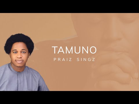 Praiz Singz - Tamuno (Official Lyric Video) | Visualizer | Set my heart on fire | Prayer Chant