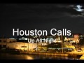 Houston Calls- Up All Night