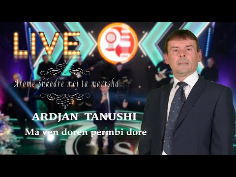 Ardjan Tanushi - Ma ven doren  permbi dore  LIVE ( Official video 4K ) Gëzuar 2024