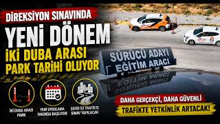  Ehliyet Sınavlarında Sabit Parkur Dönemine Son