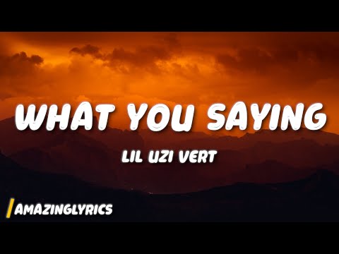 Lil Uzi Vert - What You Saying (Lyrics)