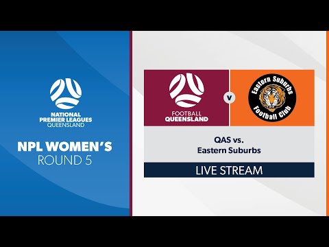 NPL Women's R5 - QAS vs. Eastern Suburbs