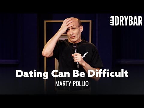 Dating Can Be Difficult. Marty Pollio