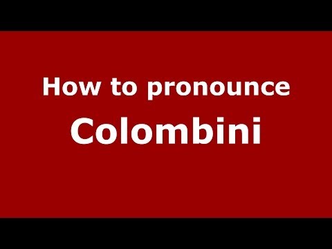 How to pronounce Colombini